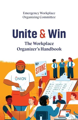 Unite and Win: The Workplace Organizers Handbook Staple Bound  April 30, 2024